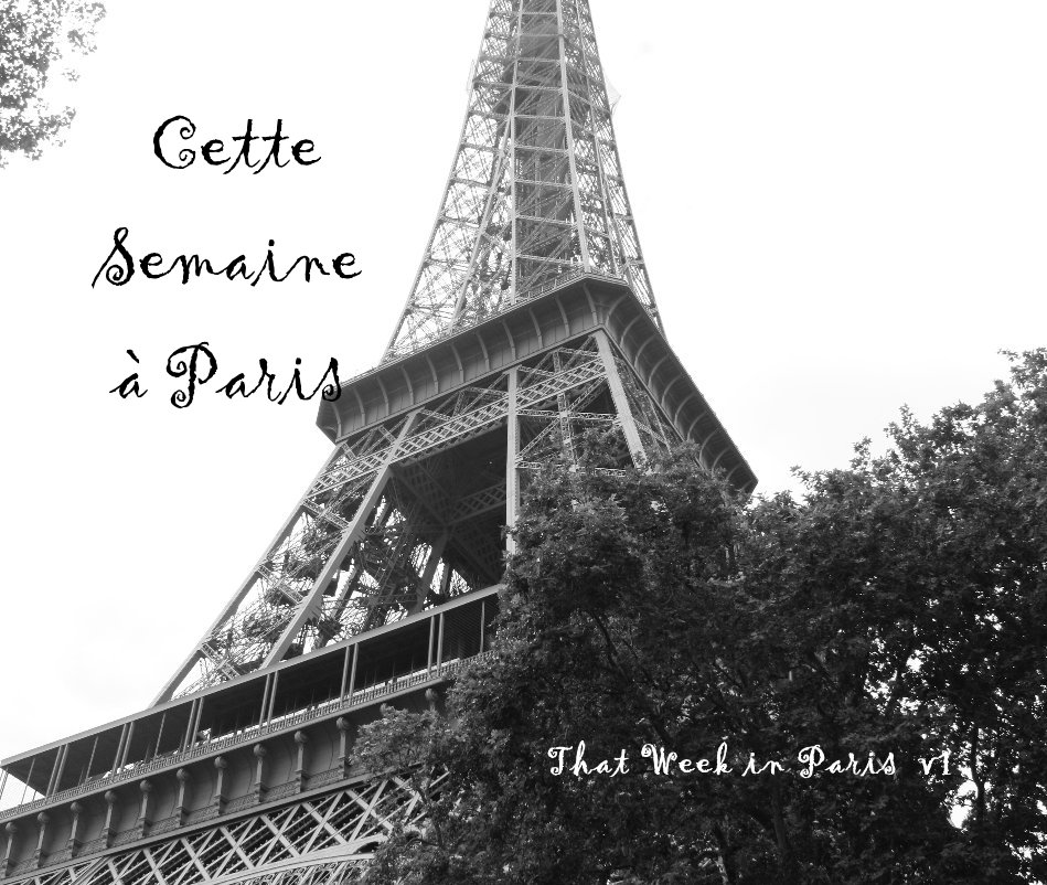 View Cette Semaine Ã  Paris That Week in Paris v1 by That week in Paris