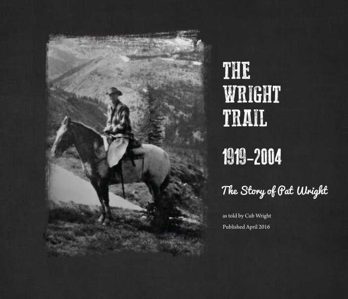 Ver The Wright Trail:  1919-2004 por Cub Wright