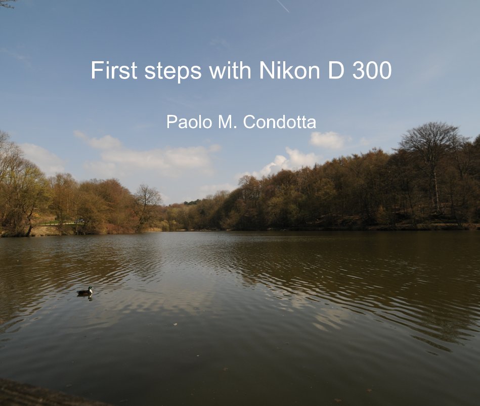 View First steps with Nikon D 300 by Paolo M. Condotta