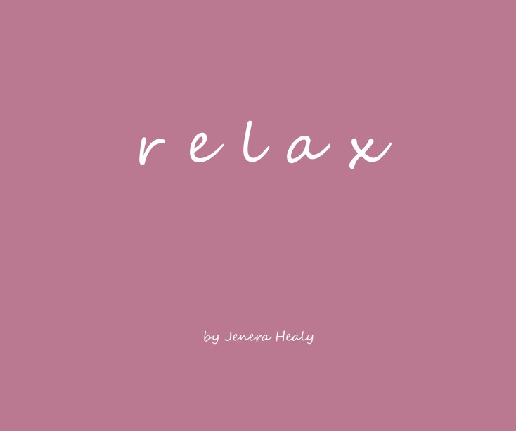View r e l a x by Jenera Healy