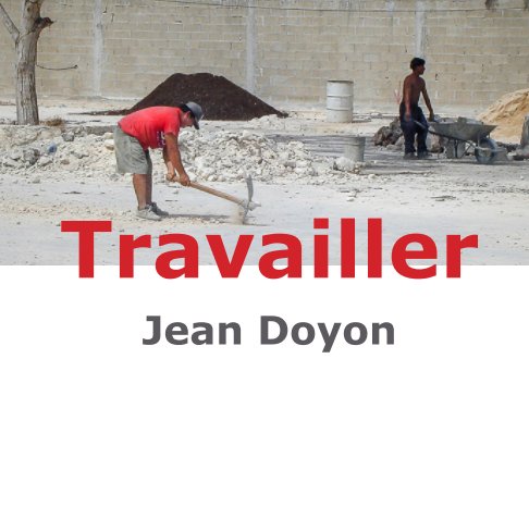 View TRAVAILLER by Jean Doyon