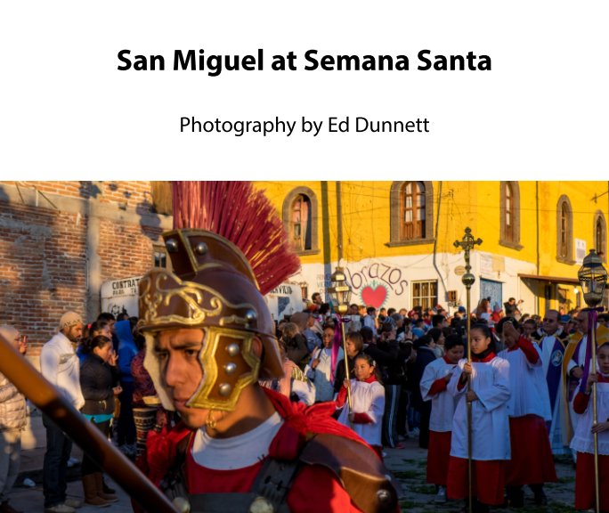 View San Miguel at Semana Santa by Ed Dunnett