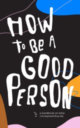 HOW TO BE A GOOD PERSON book cover