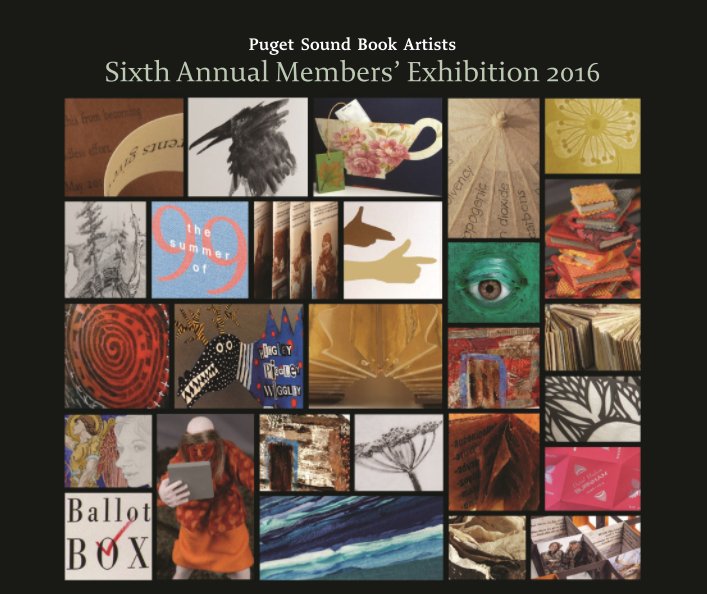 View PUGET SOUND BOOK ARTISTS' Sixth Annual  Members' Exhibition Catalog by PSBA