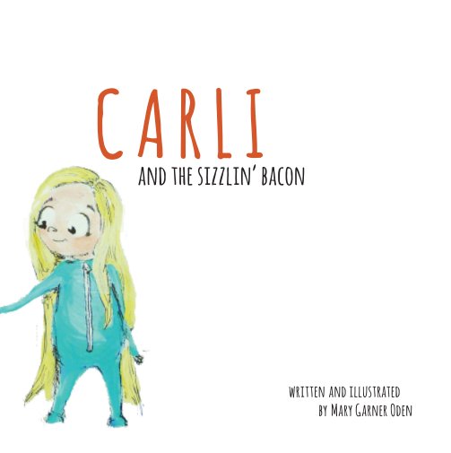 View Carli and the Sizzlin' Bacon by Mary Garner Oden