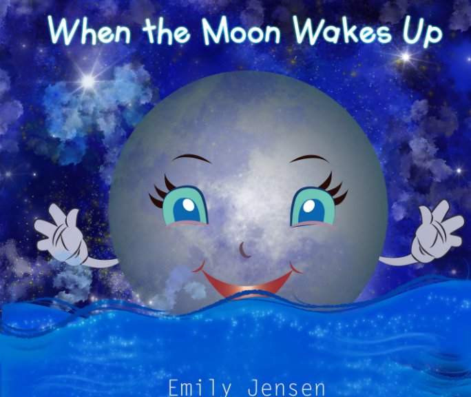 View When the Moon Wakes Up by Emily Jensen