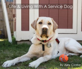 Life & Living With A Service Dog book cover