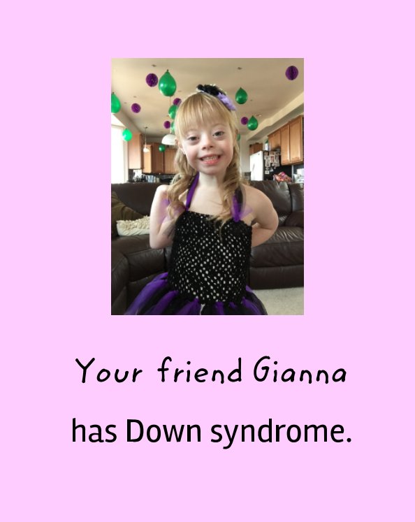 Your friend Gianna has Down syndrome. nach Angelina Fraize anzeigen