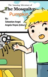 The Amazing Story of 
The Mosquito Pumpkin book cover