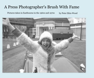 A Press Photographer's Brush With Fame book cover
