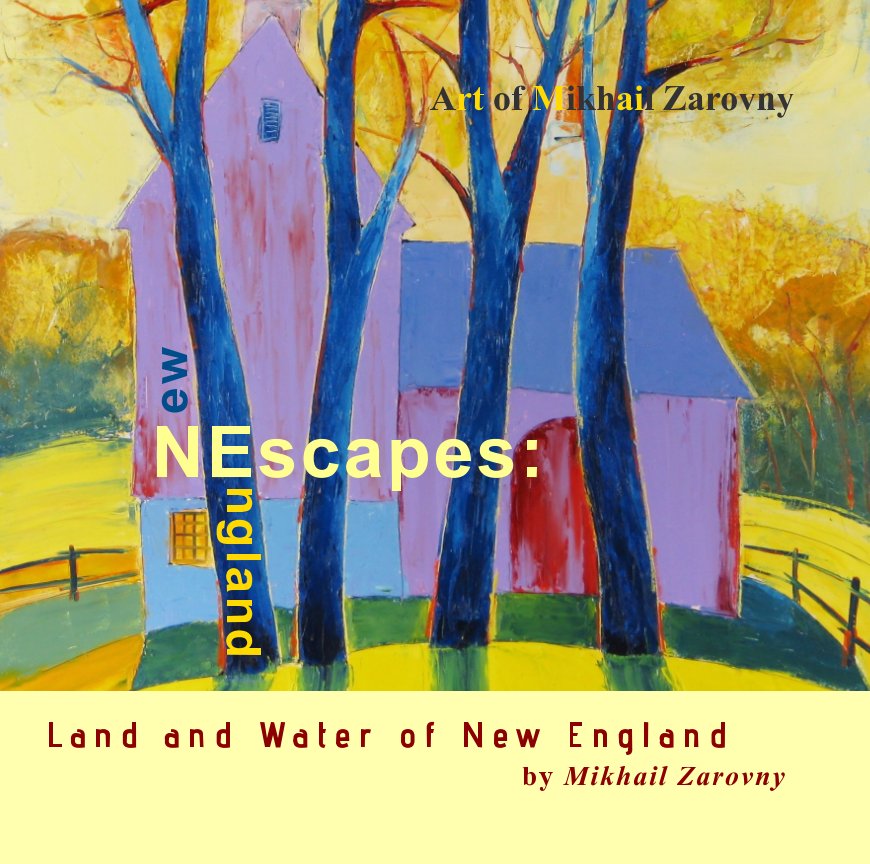 Ver NEscapes: Land and Water of New England by Mikhail Zarovny por Mikhail Zarovny, Eugene Kaganovich