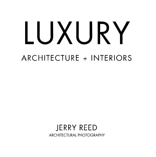 Ver LUXURY ARCHITECTURE INTERIOR PHOTOGRAPHY por JERRY REED