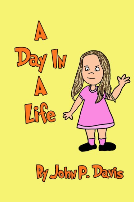 View A Day In A Life by John P. Davis