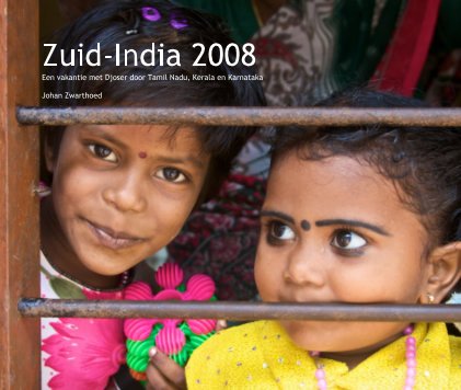 Zuid-India 2008 Een vakantie met Djoser door Tamil Nadu, Kerala en Karnataka Johan Zwarthoed book cover