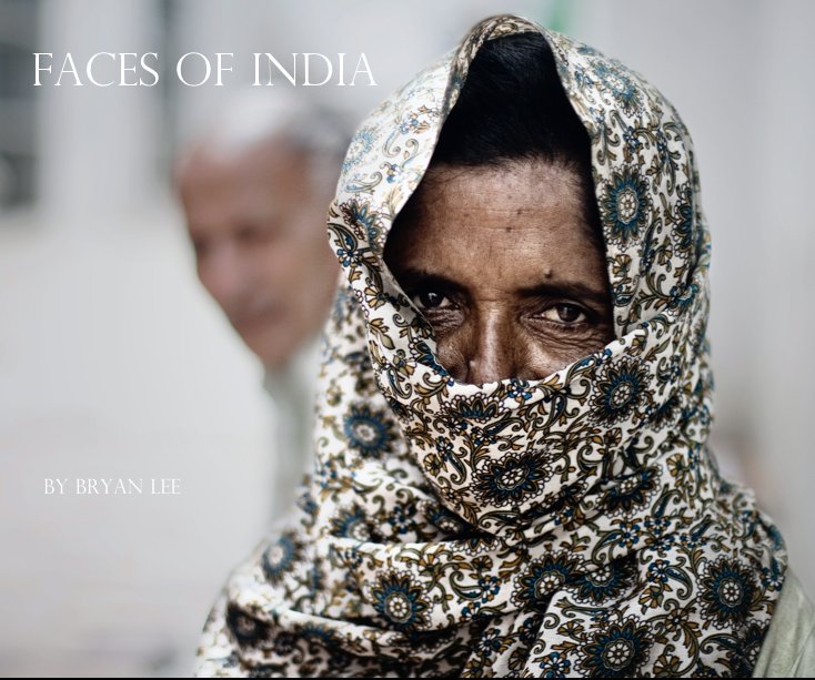 View Faces Of India by Bryan lee