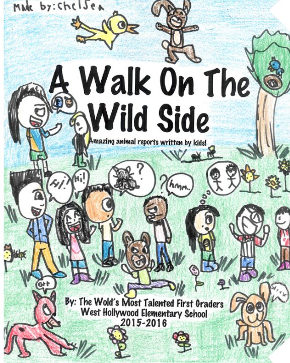 View A Walk on the Wild Side by The World's Most Talented First Graders