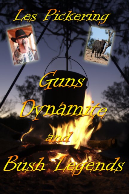 Visualizza Guns, Dynamite & Bush Legends di Les Joseph Pickering