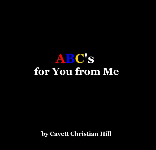View ABC's for You from Me by Cavett Christian Hill