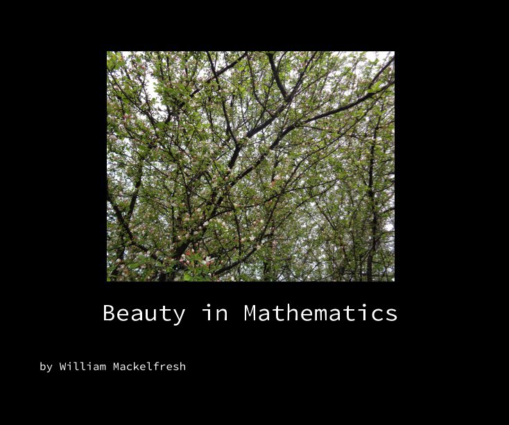 Ver Beauty in Mathematics por William Mackelfresh