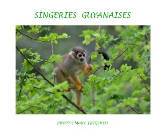 SINGERIES GUYANAISES PHOTOS MARC FRIGERIO book cover