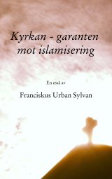 Kyrkan - garanten mot islamisering book cover