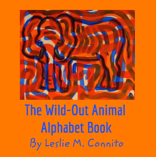 Ver The Wild-Out Animal Alphabet Book por Leslie M. Connito