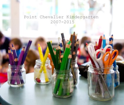 Point Chevalier Kindergarten 2007-2015 book cover