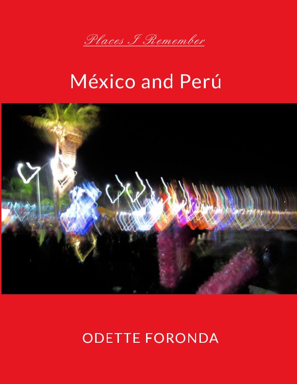 View Places I Remember: México and Perú by Odette Foronda