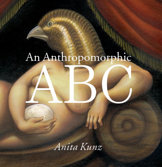 View An Anthropomorphic ABC (hardcover) by Anita Kunz