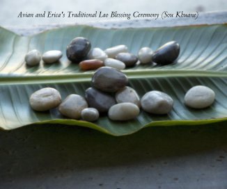Avian and Erica's Traditional Lao Blessing Ceremony (Sou Khuane) book cover