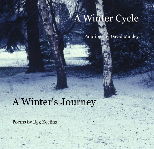 Bekijk A Winter Cycle Paintings by David Manley A Winter's Journey op David Manley/Reg Keeling