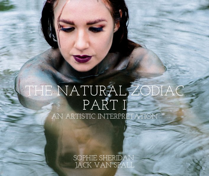 View THE NATURAL ZODIAC 
PART I by SOPHIE SHERIDAN, JACK VAN SPALL