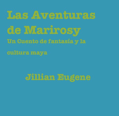 View Las Aventuras de Marirosy by Jillian Eugene