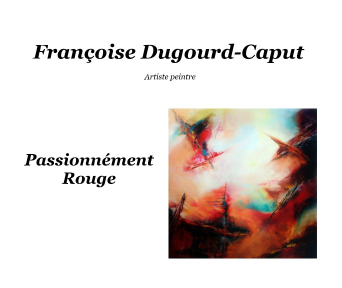 Ver Passionnément Rouge por Françoise Dugourd-Caput