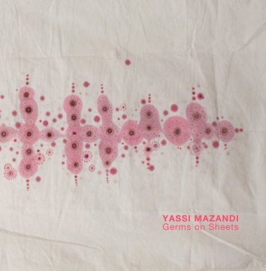 YASSI MAZANDI "GERMS ON SHEETS" book cover