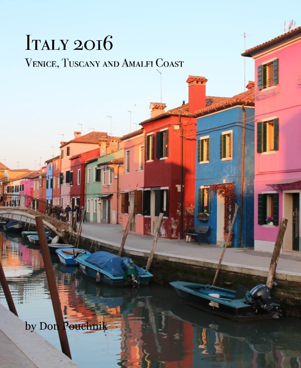 View Italy 2016 Venice, Tuscany and Amalfi Coast by Don Pouchnik