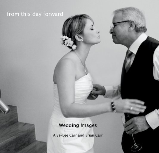 View from this day forward by Alys-Lee Carr and Brian Carr