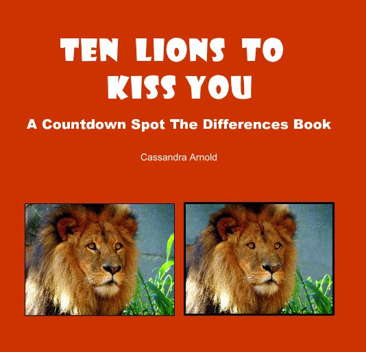 View Ten Lions To Kiss You by Cassandra Arnold
