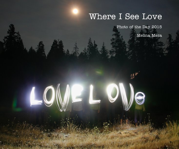 View Where I See Love by Melina Meza