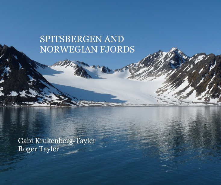 Ver SPITSBERGEN AND NORWEGIAN FJORDS por GABI KRUKENBERG-TAYLER, ROGER TAYLER