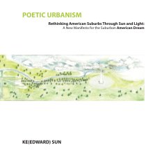 POETIC URBANISM - Rethinking American Suburbs Through Sun and Light: A New Manifesto for the Suburban American Dream book cover
