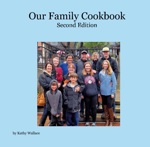 View Our Family Cookbook (Second Edition) by Kathy Wallace