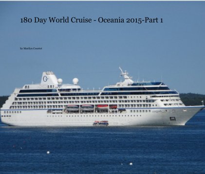 180 Day World Cruise - Oceania 2015-Part 1 book cover