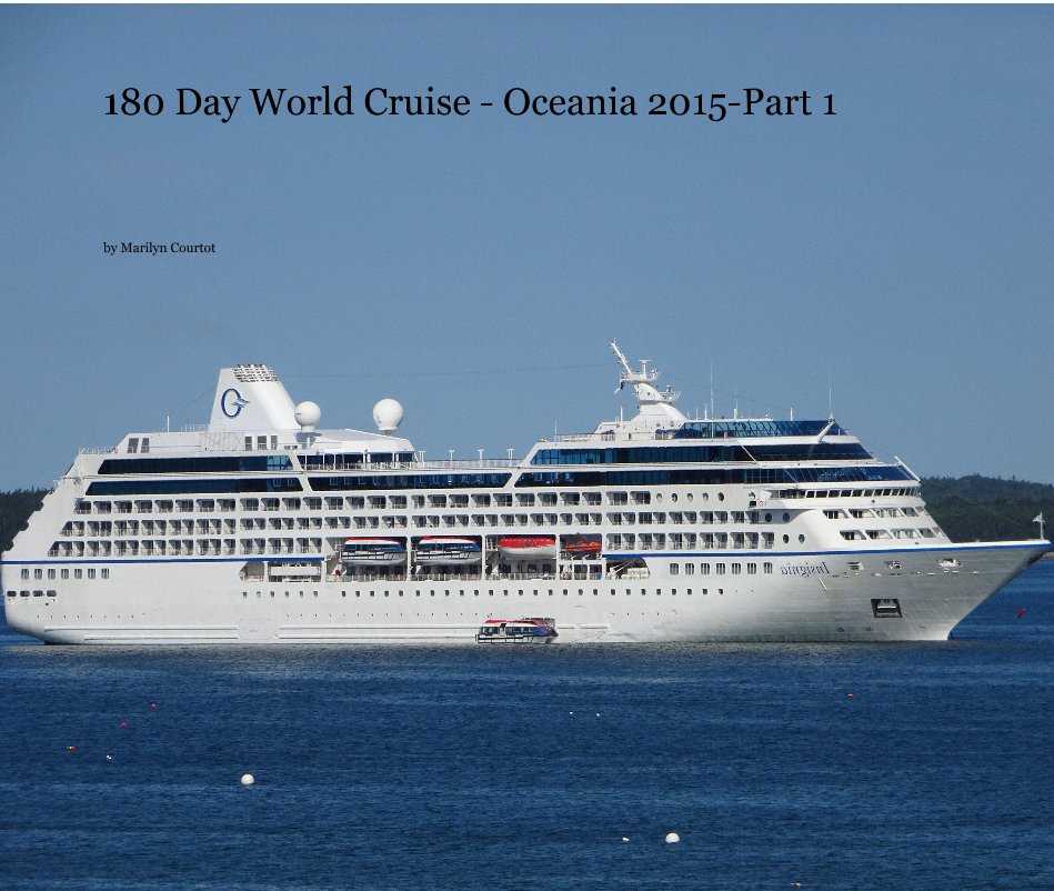 Ver 180 Day World Cruise - Oceania 2015-Part 1 por Marilyn Courtot