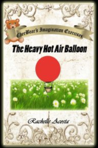 CherBear's Imagination Exercises: The Heavy Hot Air Balloon book cover