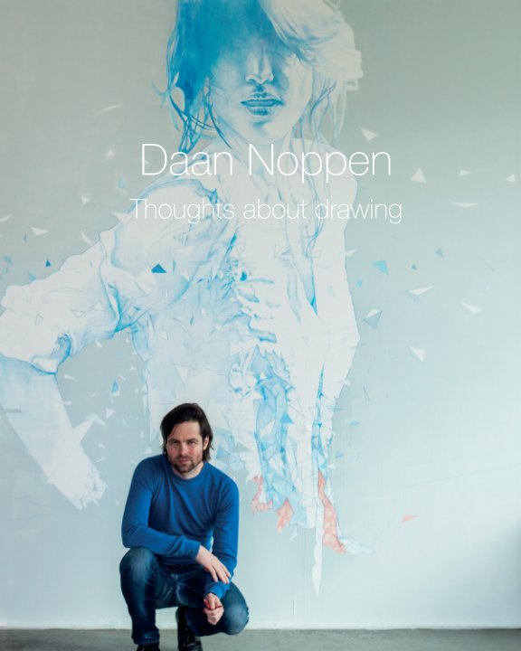 View Daan Noppen, thoughts about drawing by Daan Noppen