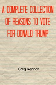 A Complete Collection of Reasons to Vote for Donald Trump book cover