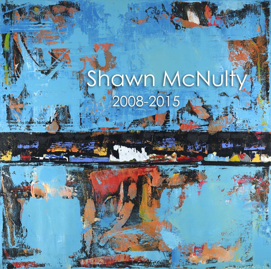 View Shawn McNulty 2008-2015 by Shawn McNulty