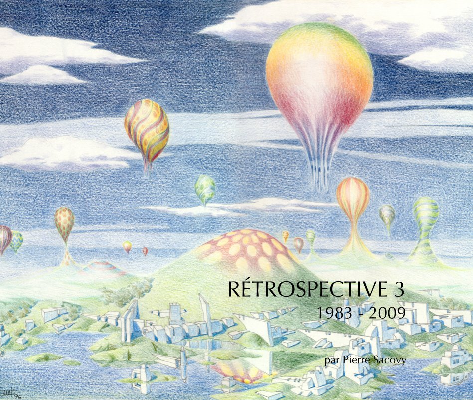 View RÉTROSPECTIVE 3 1983 - 2009 by par Pierre Sacovy