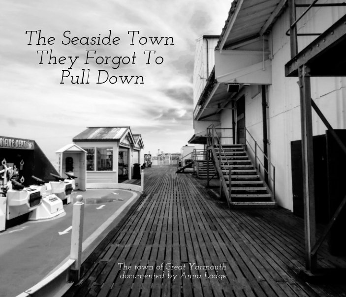 View The Seaside Town They Forgot To Pull Down by Anna Lodge